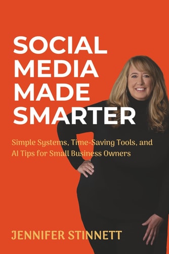 Social Media Made Smarter Simple Systems, Time-Saving Tools, and AI Tips for Small Business Owners
