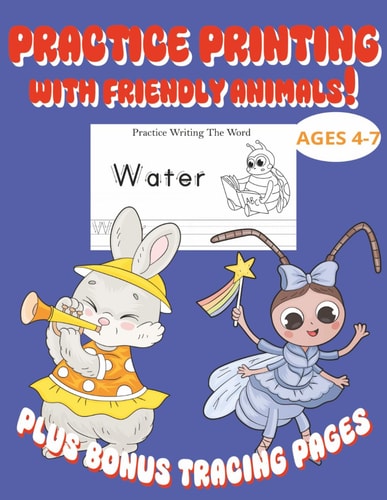 Practice Printing with Friendly Animals 90 Pages of Printing Practice and Tracing Fun, Kids 4-7