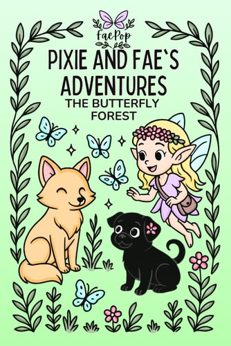 Pixie and Fae's Adventures The Butterfly Forest