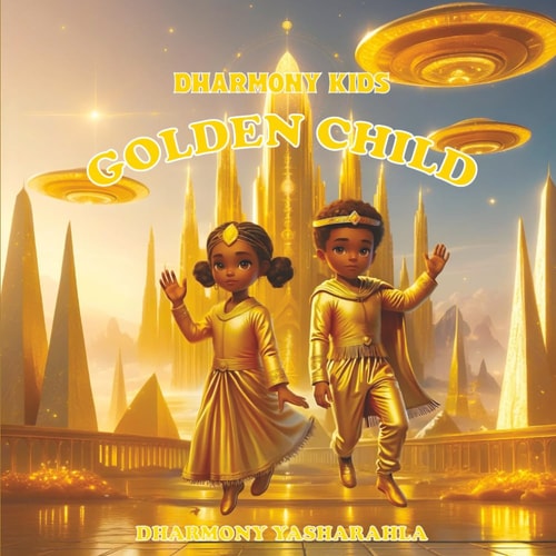 Golden Child by Dharmony Yasharahla Dharmony Kids