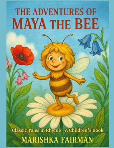 The Adventures of Maya the Bee Classic Tales in Rhyme