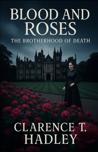 Blood and Roses The Brotherhood of Death: A Historical Victorian Crime - Cosy Mystery Crime (Lady Charlotte Ashworth)