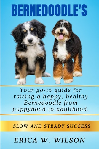 Bernedoodle's Bernedoodle Book: "The Ultimate Guide to Raising, Training, and Loving Your Bernedoodle Companion"