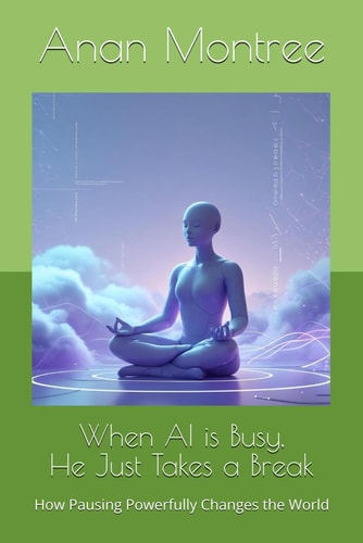 When AI is Busy, He Just Takes a Break How Pausing Powerfully Changes the World