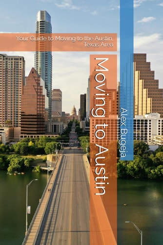 Moving to Austin Your Guide to Moving to the Austin, Texas Area