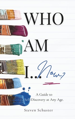 Who Am I... Now? A Guide to Self-Discovery at Any Age.