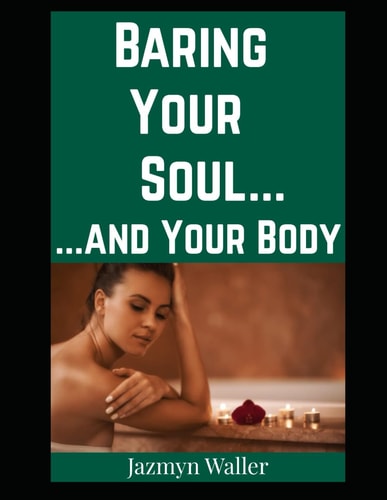 Baring Your Soul... ...and Your Body