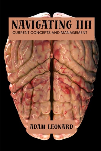 Navigating IIH Current Concepts and Management