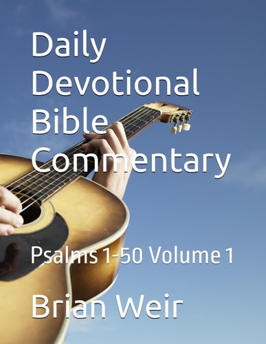 Daily Devotional Bible Commentary Psalms 1-50 Volume 1