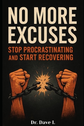 No More Excuses Stop Procrastinating and Start Recovering