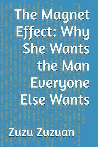 The Magnet Effect Why She Wants the Man Everyone Else Wants