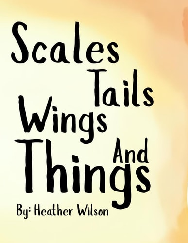 Scales, Tails, Wings, and Things