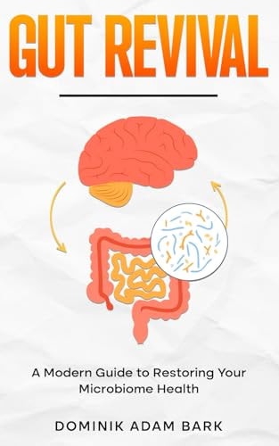 Gut Revival A Modern Guide to Restoring Your Microbiome Health