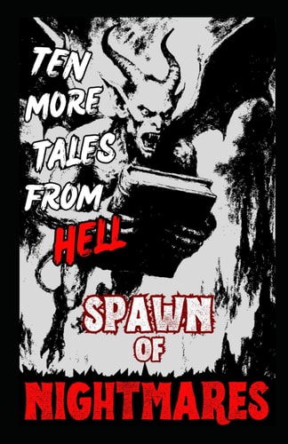 Spawn of Nightmares Ten More Tales from Hell