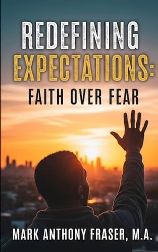 ReDefining Expectations Faith Over Fear