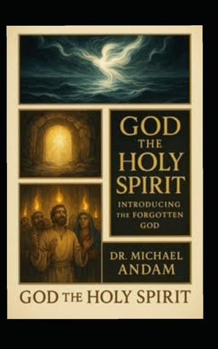 God The Holy Spirit Introducing the Forgotten God