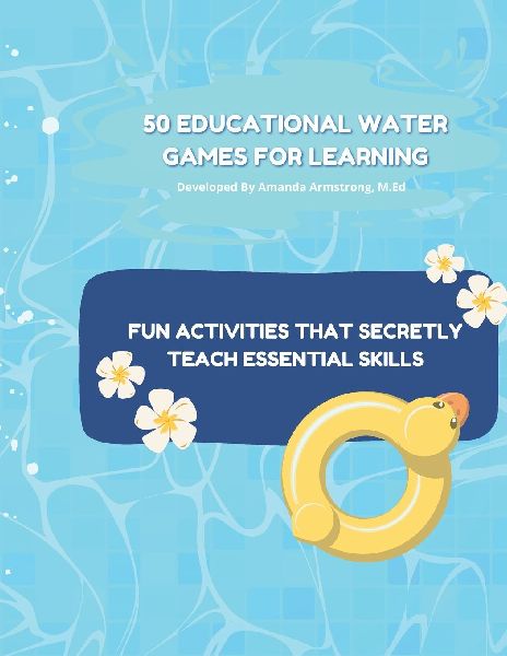 50 Educational Water Games for Learning: Fun Activities That Secretly Teach Essential Skills