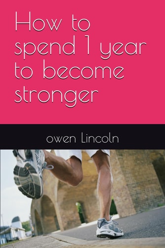 How to Spend 1 Year to Become Stronger