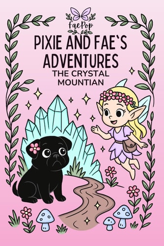 Pixie and Fae's Adventures The Crystal Mountain