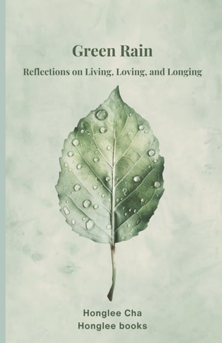 Green Rain Reflections on Living, Loving, and Longing