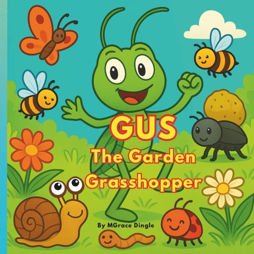 Gus The Garden Grasshopper Gus Rhyming Adventure in the Garden