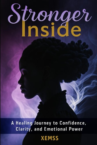Stronger Inside A Healing Journey to Confidence, Clarity, and Emotional Power