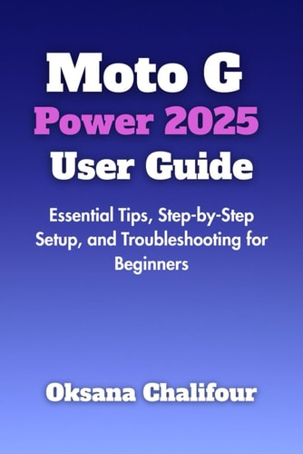 Moto G Power 2025 User Guide Essential Tips, Step-by-Step Setup, and Troubleshooting for Beginners
