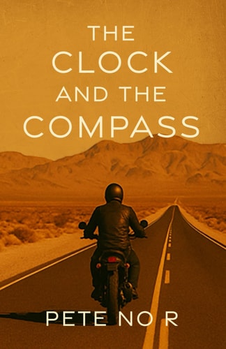 The Clock and the Compass Raw, Funny, and Sometimes Uncomfortable Tales from a Life Lived on the Edge