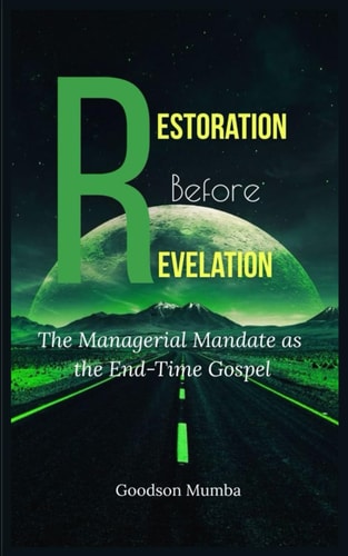 Restoration Before Revelation The Managerial Mandate as the End Time Gospel