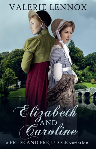 Elizabeth and Caroline A Pride and Prejudice Variation