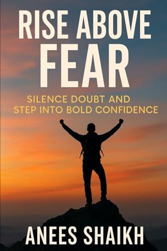 Rise Above Fear Silence Doubt and Step Into Confidence