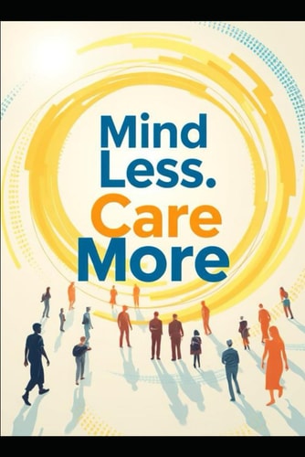 Mind Less - Care More The Algorithm of Meaning
