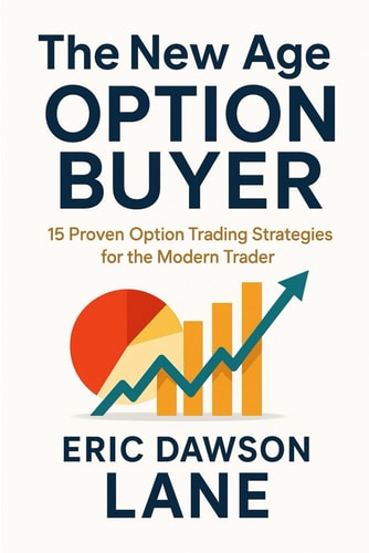 The New Age Option Buyer 15 Proven Option Trading Strategies for the Modern Trader