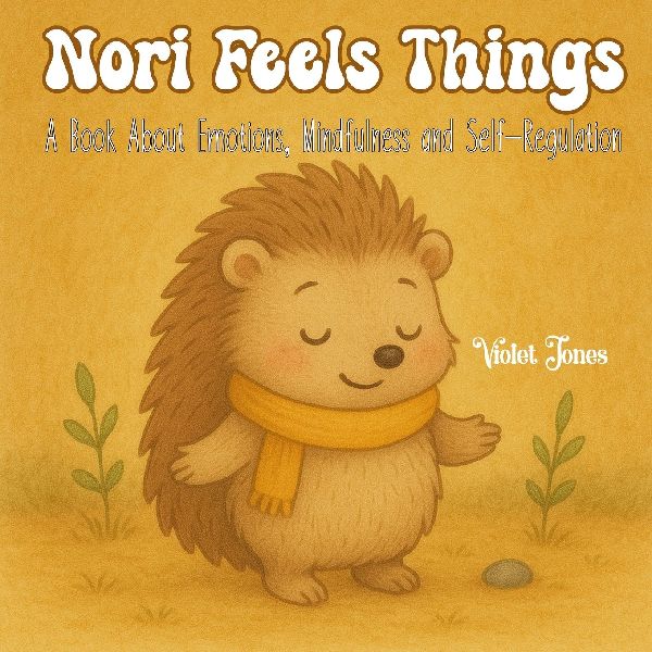 Nori Feels Things: A Gentle and Heartwarming Childrens Book About Emotions, Mindfulness and Self-Regulation for Kids Ages 3-7