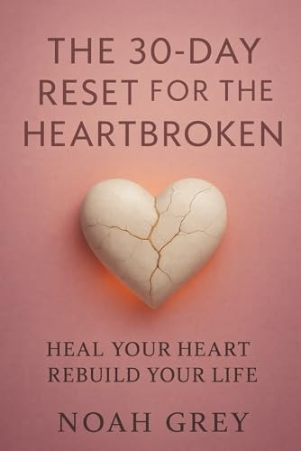 The 30-Day Reset for the Heartbroken