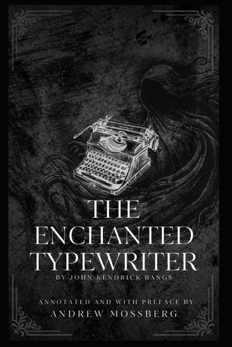 The Enchanted Typewriter Annotated and with Preface