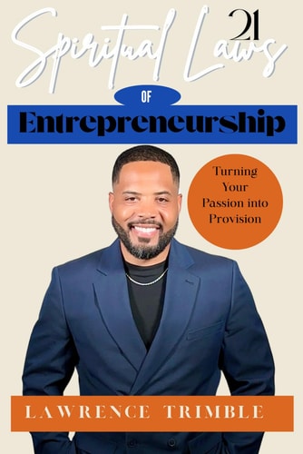 21 Spiritual Laws of Entrepreneurship Turning Your Passion Into Provision