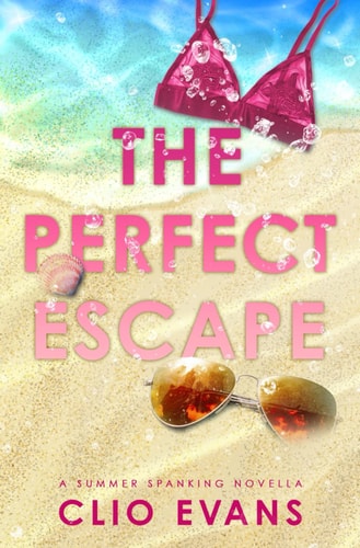 The Perfect Escape A Summer Spanking Novella
