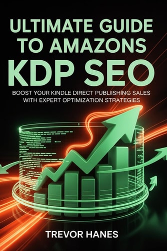 Ultimate Guide to Amazon KDP SEO Boost Your Kindle Direct Publishing Sales with Expert Optimization Strategies