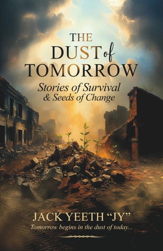 The Dust of Tomorrow Stories of Survival & Seeds of Change