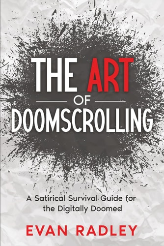 The Art of Doomscrolling A Satirical Survival Guide for the Digitally Doomed