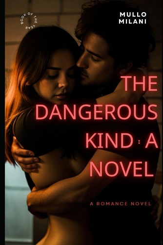 The Dangerous Kind A Novel: By Mullo Milani