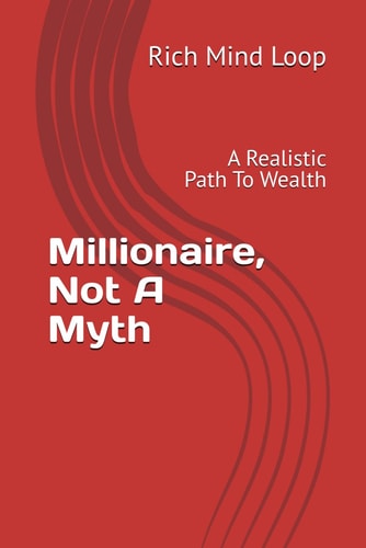 Millionaire, Not A Myth A Realistic Path To Wealth