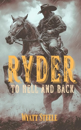 Ryder - To Hell and Back A Classic Western Novel