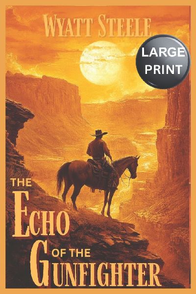 The Echo of the Gunfighter - A LARGE Print Western: Classic Western Novel