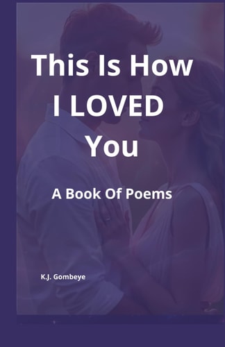 This Is How I Loved You A Book Of Poems