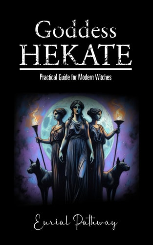 Goddess Hekate Practical Guide for Modern Witches