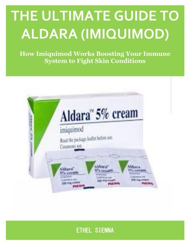 The Ultimate Guide to Aldara (Imiquimod) How Imiquimod Works Boosting Your Immune System to Fight Skin Conditions