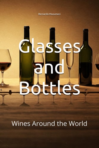 Glasses and Bottles Wines Around the World