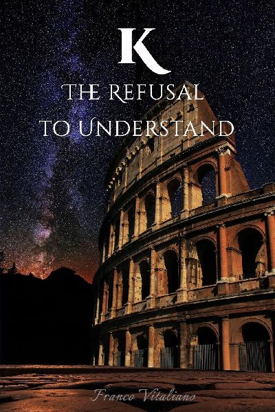 K: THE REFUSAL TO UNDERSTAND